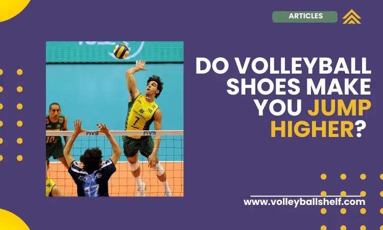 Do Volleyball Shoes make you jump higher?