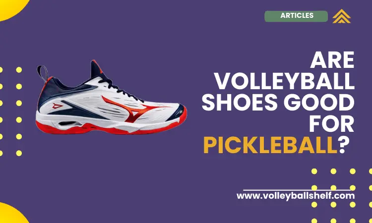 are volleyball shoes good for pickleball?